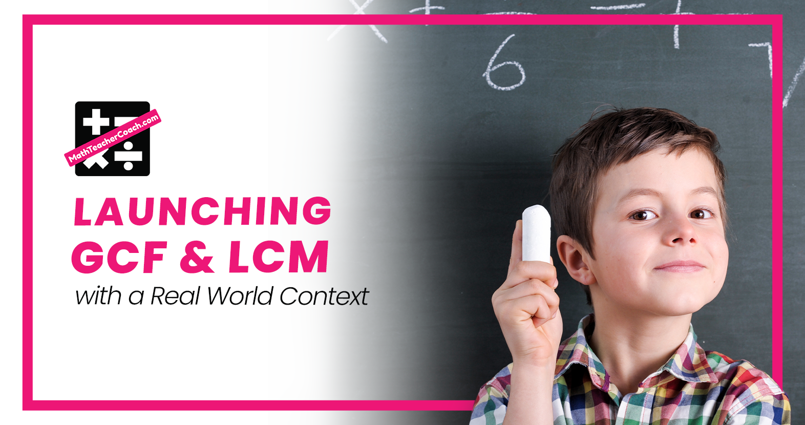 Launching GCF LCM 1 FB MathTeacherCoach